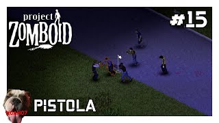 PROJECT ZOMBOID || PISTOLA #15