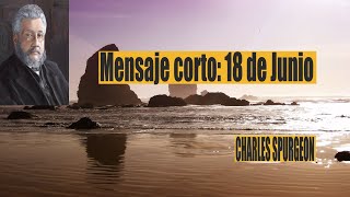 Charles Spurgeon/mensaje corto 18 de Junio -