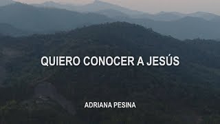 Quiero Conocer a Jesús - Yeshua (Cover) | Adriana Pesina