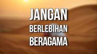 BERLEBIHAN DALAM AGAMA MENGHANCURKANMU | Ust. Oemar Mita, Lc.