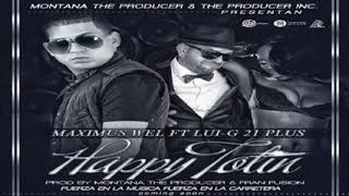 Maximus wel Ft Lui g 21 plus - Happy totin