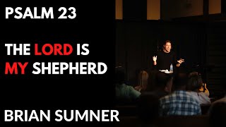 PSALM 23 - THE LORD IS MY SHEPHERD - BRIAN SUMNER - 2021