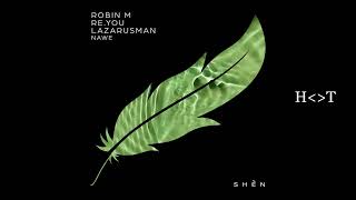 Robin M, Re.You & Lazarusman - Nawe (Original Mix)