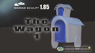 Nomad Sculpt - The Wagon 1 - Base - Just for fun - Hard surface - Tutorial (V1.85 - 12.1.2024)