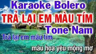 Karaoke Bolero Trả Lại Em Mau Tím Tone Nam || Nhạc Sống Phương Hiếu Organ