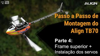 Montagem completa do Align TB70  (Parte 4) - Passo a passo detalhado [Helimodelos.com][4K]