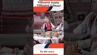 Vellezerit Sejdiu & Vellezerit Selmani  - Ka dal cauca