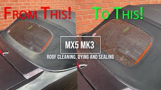 Mx5 Mk3 - Roof clean, dye & waterproofing!