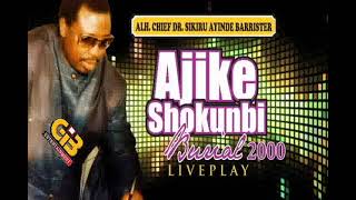 AJIKE SHOKUNBI BURIAL LIVE PLAY BY SIKIRU AYINDE BARRISTER FULL AUDIO 2000