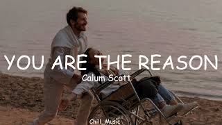 Calum Scott - You Are The Reason (Lyrics) (Loop Video)