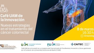 Café UAM de la Innovación en las nuevas estrategias en el tratamiento del Cáncer colorrectal