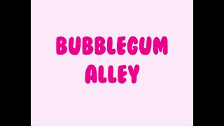 Bubble Gum Alley