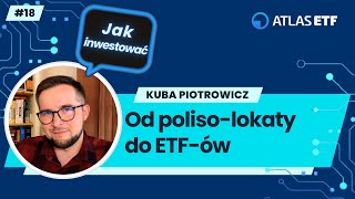 Od poliso-lokaty do ETF-ów - Kuba Piotrowicz