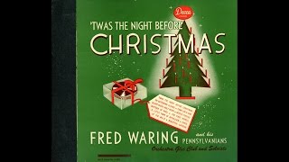 Fred Waring & His Pennsylvanians - 'Twas The Night Before Christmas