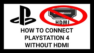 How to Connect PlayStation 4 to Your TV That Has a Broken HDMI Port | Method 1 | Simple Tutorial