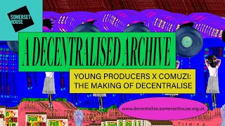 A Decentralised Archive | Young Producers X Comuzi: The Making of Decentralise