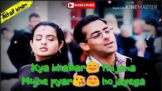 🤦Kya khabar thi jana mujhe pyar😍 ho jayega || salman khan whatsapp status|| Ye hai Jalwa||