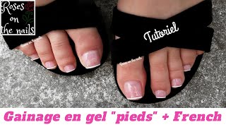 Comment poser du gel sur les pieds / gainage pieds + french / Tuto / Roses on the nails ⚘