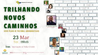 Trilhando novos caminhos - Live 03 - Iniciação à Vida Cristã.