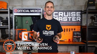 CruisemasterClass - Ep 7. Wheel Bearings