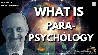 What Is Parapsychology? Roberto Assagioli’s understanding of paranormal abilities.