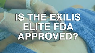 Is the Exilis Elite FDA approved? | The Body Clinic | Exilis Elite Fat Reduction FAQ 🎯