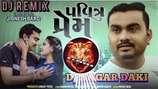 DJ ReMiX-💘Pavitra Prem_Jignesh kaviraj NewGujaratiSong2023