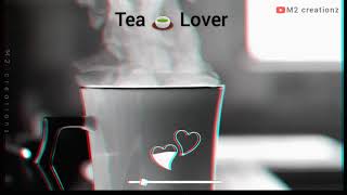 tea lover whatsapp status || tere bina beswaadi beswaadi lage ratiya || M2 creationz