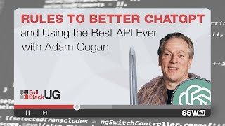 Rules to Better Chat GPT and Using the Best API Ever | Adam Cogan | User Group