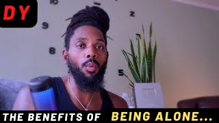 The Benefits Of Being Alone... (Not Lonely)