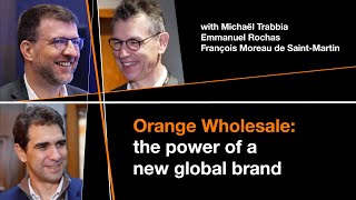 Orange Wholesale: benefits of a new brand and organization