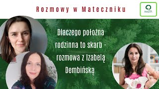 Rozmowy w mateczniku: "Dlaczego położna rodzinna to skarb" - rozmowa z Izabelą Dembińską