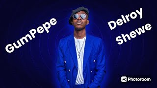 Delroy Shewe ~ GumPepe Lyric Video