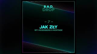 B.A.D. - 07. Jak Zły // DROP