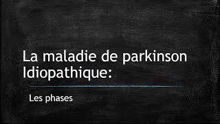 La maladie de Parkinson idiopathique : les phases