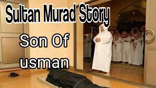 Heart Touching Story of Sultan Murad Khan, Son of Orhan Ghazi and Grandson of Usman Ghazi@DastaniTV