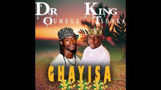 Dr Oumega Ft King Tsonga - GHAYISA