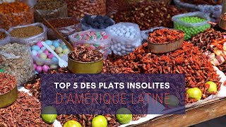 Top 5 des plats insolites d'Amérique latine