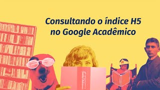 #7 Consultando o índice H5 no Google Acadêmico