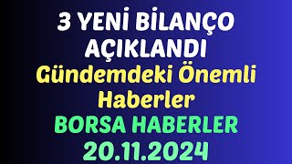 3 YENİ BİLANÇO AÇIKLANDI - Gündemdeki Önemli Haberler BORSA HABERLER 20.11.2024 #borsa #hisse #yorum