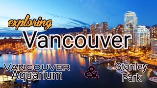 Exploring Vancouver (Stanley Park, Aquarium, & downtown)