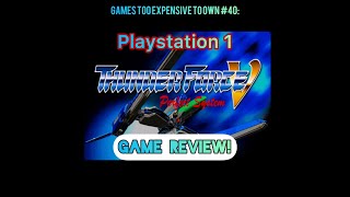 Games Too Expensive To Own #40 : PS1 Thunder Force V Game Review!