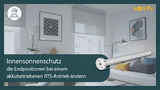 Innensonnenschutz - die Endpositionen bei einem akkubetriebenen RTS-Antrieb ändern | Somfy