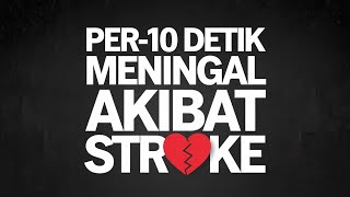 MENGERIKAN- SETIAP 10 DETIK MENINGGAL AKIBAT STROKE @bigdreams1414