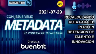 🎙️ Recalculando ruta para el Peru en retencion de talento e Innovacion | Metadata RPP Radio