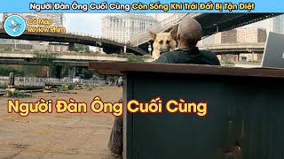 Trái Đất Tận Diệt Toàn Bộ Chỉ Duy Nhất Một Người Đàn Ông Sống Sót - Review Phim Tôi Là Huyền Thoại