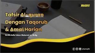 Tafsir Al-quran Dengan Taqorub dan Amal Harian || Dr. Saiful Islam Mubarak Lc, M.Ag.