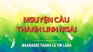 Nguyện Cầu Thánh Linh Ngài | Karaoke Thánh Ca Tin Lành