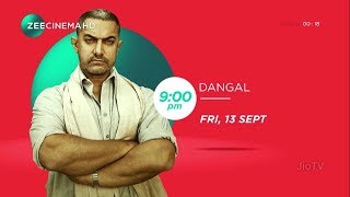 Dangal Fri, 13 Sept 9pm Zee Cinema HD