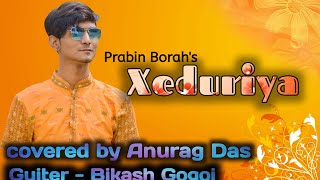 Xenduriya //Prabin Borah//Covered by Anurag Das